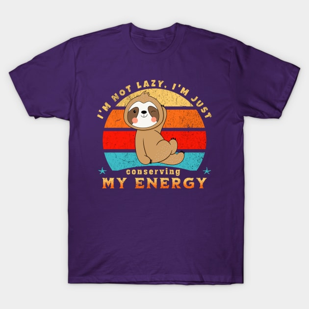 I'm not lazy, I'm just conserving my energy Funny Cute Sloth T-Shirt by Magnificent Butterfly